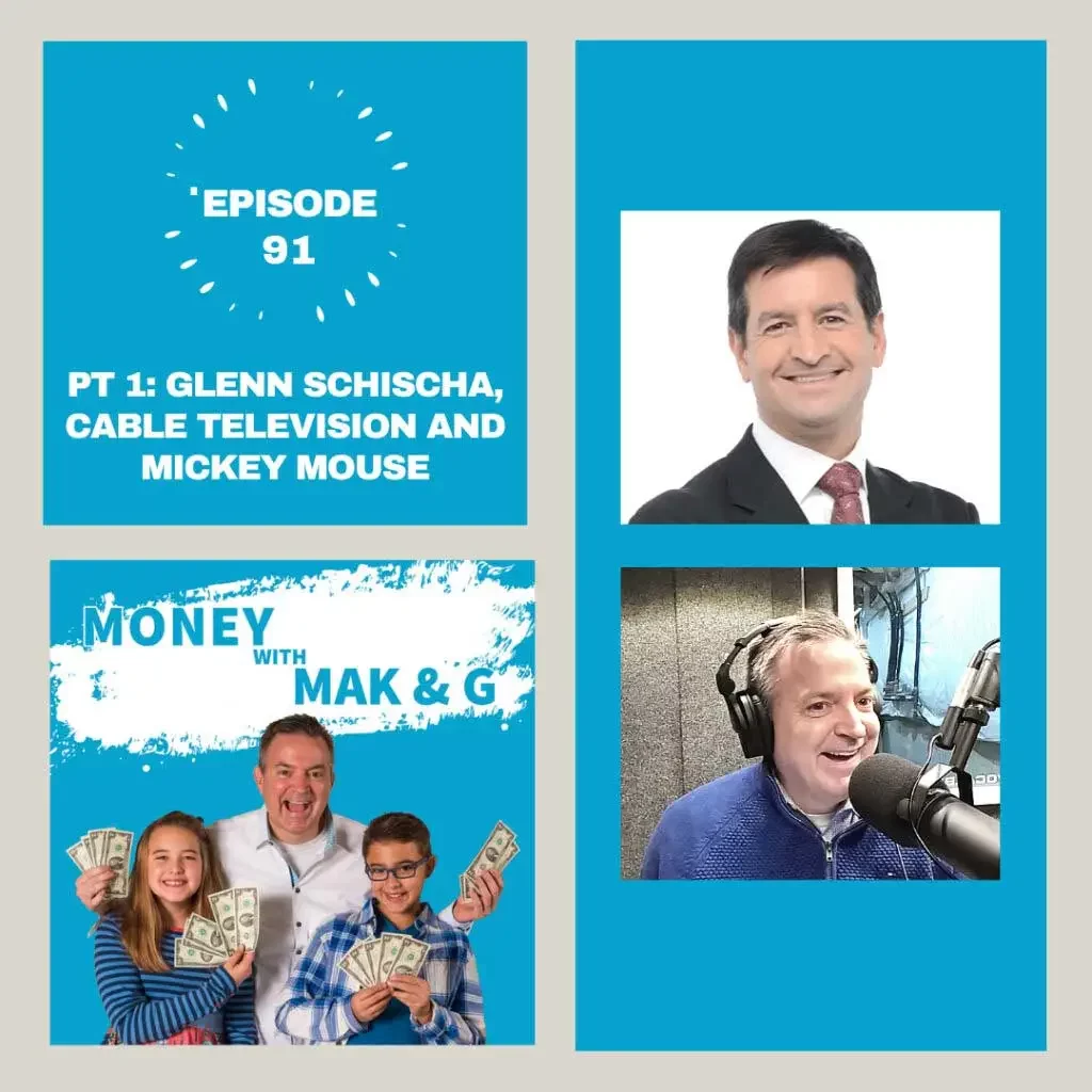 Episode 91: Part 1 - Glenn Schischa, Cable Television and Mickey Mouse - Moneywithmakng