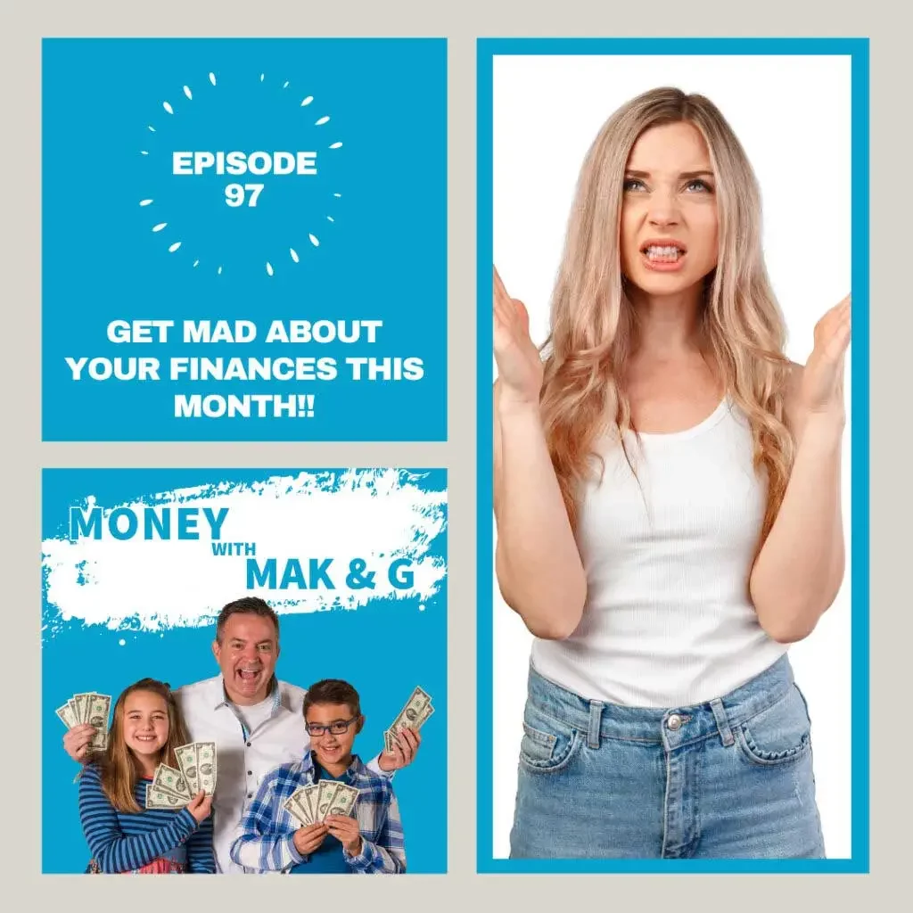 Episode 97: Get MAD about your finances this month!!