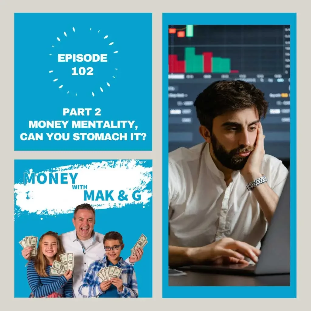 Episode 102: Part 2 Money Mentality, can you stomach it?