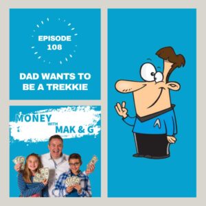 Episode 108: Dad wants to be a Trekkie