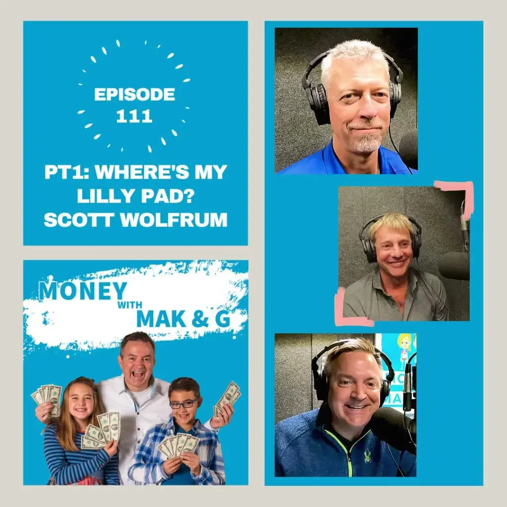 Episode 111: Part 1 - Where's my Lilly Pad? Scott Wolfrum