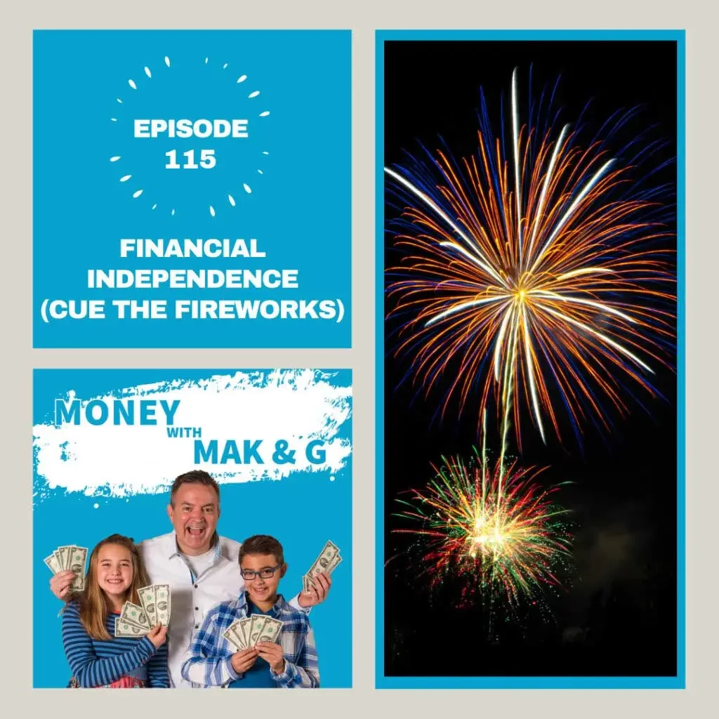 Episode 115: Financial Independence (cue the fireworks)