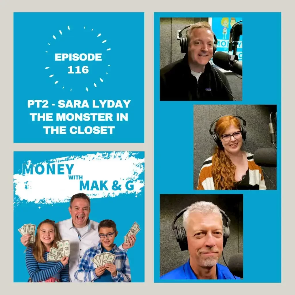 Episode 116: Part 2 Sara Lyday - The monster in the closet - Moneywithmakng - Podcast