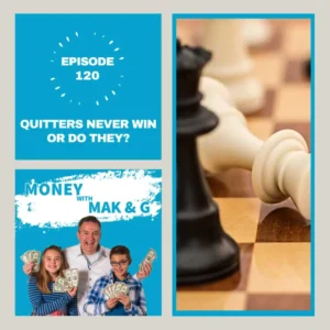 Episode 120: Quitters Never Win or Do They?