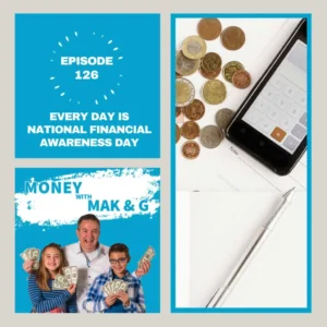 Episode 126: Everyday is National Financial Awareness Day