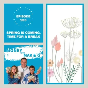 Episode 153: Spring is coming, time for a break