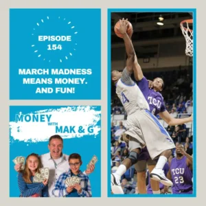 Episode 154: March Madness Means Money. And FUN!