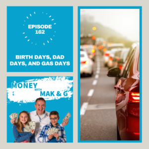 Birth Days, Dad Days, And Gas Days - Moneywithmakandg Podcast