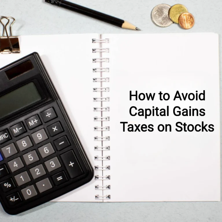 How to Avoid Capital Gains Taxes on Stocks